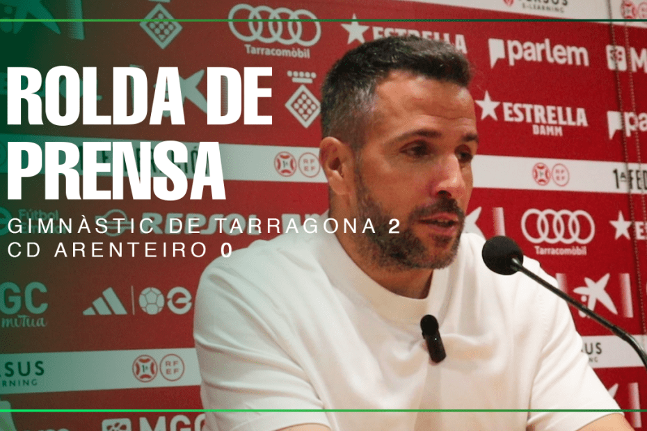 Rueda de prensa partido Gimnàstic de Tarragona - CD Arenteiro. Resultado 2 - 0